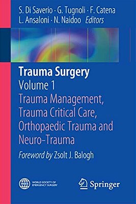 Trauma Surgery: Volume 1: Trauma Management, Trauma Critical Care, Orthopaedic Trauma And Neuro-Trauma-..