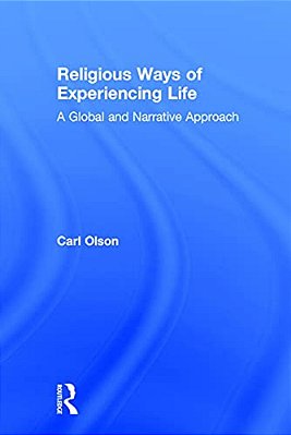 Religious Ways Of Experiencing Life: A Global And Narrative Approach-..