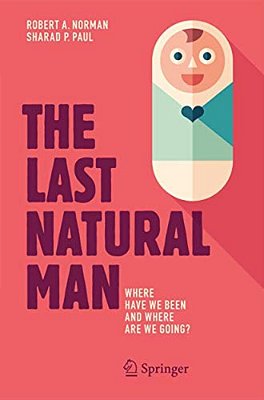 The Last Natural Man: Where Have We Been And Where Are We Going?-..