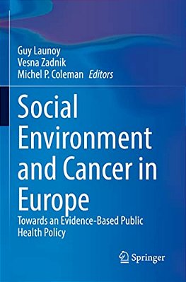 Social Environment And Cancer In Europe: Towards An Evidence-Based Public Health Policy-..