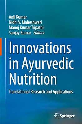 Innovations In Ayurvedic Nutrition: Translational Research And Applications-..
