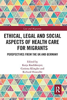 Ethical, Legal And Social Aspects Of Healthcare For Migrants: Perspectives From The UK And Germany-..