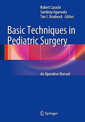Basic Techniques In Pediatric Surgery: An Operative Manual-..