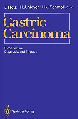 Gastric Carcinoma: Classification, Diagnosis, And Therapy-..