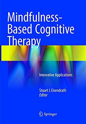 Mindfulness-Based Cognitive Therapy: Innovative Applications-..