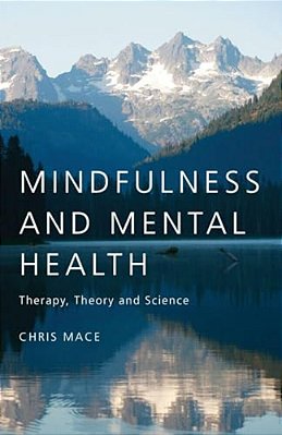 Mindfulness And Mental Health: Therapy, Theory And Science-..