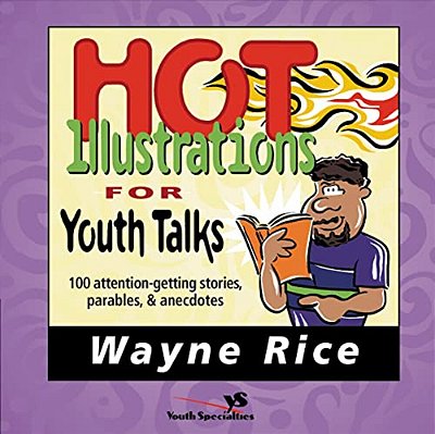 Hot Illustrations For Youth Talks: 100 Attention-Getting Stories, Parables, And Anecdotes-..