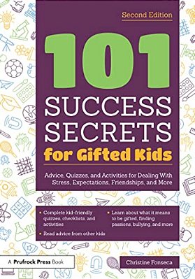101 Success Secrets For Gifted Kids: Advice, Quizzes, And Activities For Dealing With Stress, Expectations, Friendships, And More-..