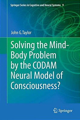 Solving The Mind-Body Problem By The Codam Neural Model Of Consciousness?-..