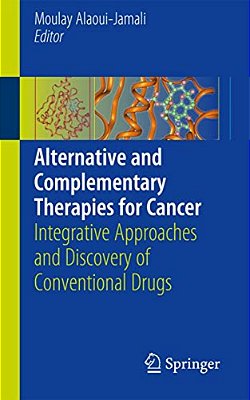 Alternative And Complementary Therapies For Cancer: Integrative Approaches And Discovery Of Conventional Drugs-..