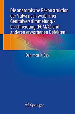 Die Anatomische Rekonstruktion Der Vulva Nach Weiblicher Genitalverstümmelung/-Beschneidung (Fgm/C) Und Anderen Erworbenen Defekten-..