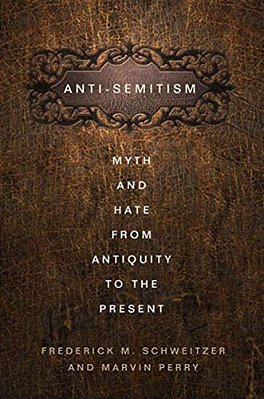 Anti-Semitism: Myth And Hate From Antiquity To The Present-..