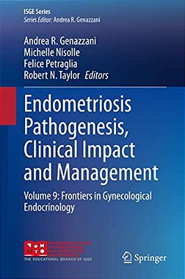 Endometriosis Pathogenesis, Clinical Impact And Management: Volume 9: Frontiers In Gynecological Endocrinology-..