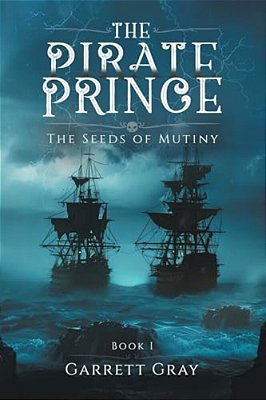 The Pirate Prince: The Seeds Of Mutiny-..