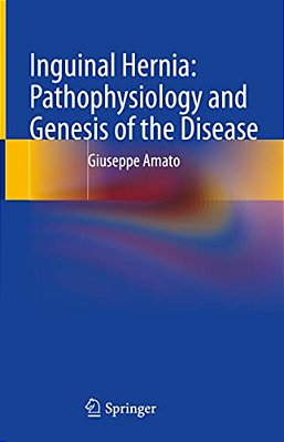 Inguinal Hernia: Pathophysiology And Genesis Of The Disease-..