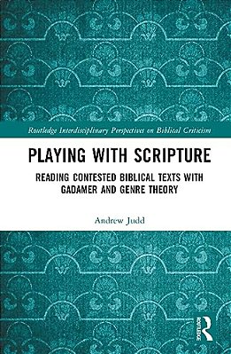 Playing With Scripture: Reading Contested Biblical Texts With Gadamer And Genre Theory-..