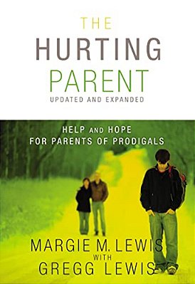 The Hurting Parent: Help And Hope For Parents Of Prodigals-..