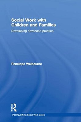 Social Work With Children And Families: Developing Advanced Practice-..