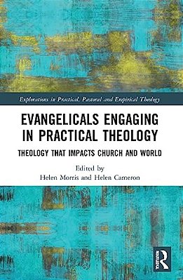Evangelicals Engaging In Practical Theology: Theology That Impacts Church And World-..