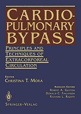 Cardiopulmonary Bypass: Principles And Techniques Of Extracorporeal Circulation-..
