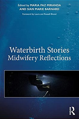 Waterbirth Stories: Midwifery Reflections-..