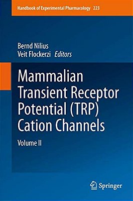 Mammalian Transient Receptor Potential (Trp) Cation Channels: Volume II-..