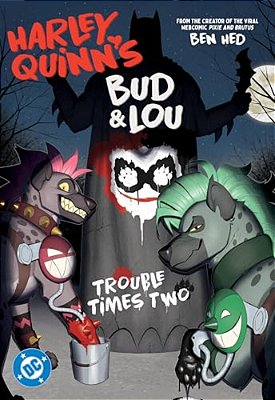 Harley Quinn's Bud And Lou: Trouble Times Two-..