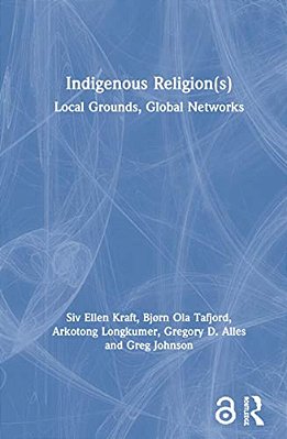 Indigenous Religion(s): Local Grounds, Global Networks-..