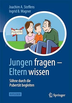 Jungen Fragen - Eltern Wissen: Söhne Durch Die Pubertät Begleiten-..