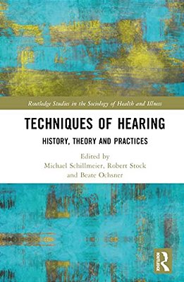 Techniques Of Hearing: History, Theory And Practices-..