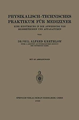 Physikalisch-Technisches Praktikum Für Mediziner: Eine Einführung In Die Anwendung Von Messmethoden Und Apparaturen-..