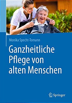 Ganzheitliche Pflege Von Alten Menschen-..