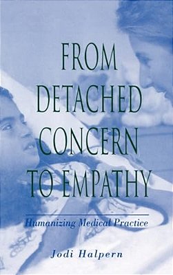 From Detached Concern To Empathy: Humanizing Medical Practice-..
