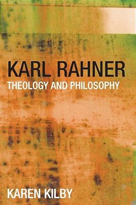 Karl Rahner: Theology And Philosophy-..
