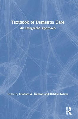 Textbook Of Dementia Care: An Integrated Approach-..