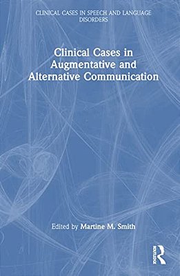 Clinical Cases In Augmentative And Alternative Communication-..