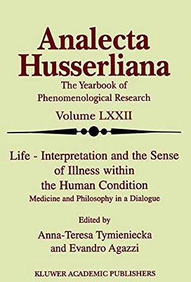 Life Interpretation And The Sense Of Illness Within The Human Condition: Medicine And Philosophy In A Dialogue-..