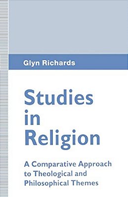 Studies In Religion: A Comparative Approach To Theological And Philosophical Themes-..
