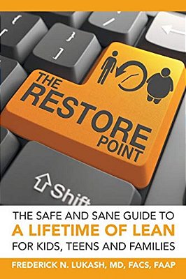 The Restore Point: The Safe And Sane Guide To A Lifetime Of Lean For Kids, Teens And Families-..