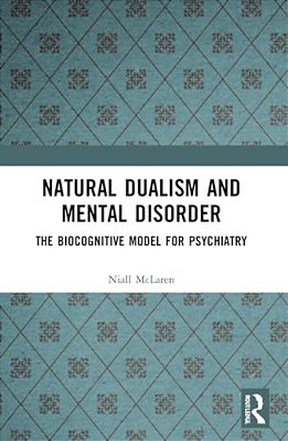 Natural Dualism And Mental Disorder: The Biocognitive Model For Psychiatry-..