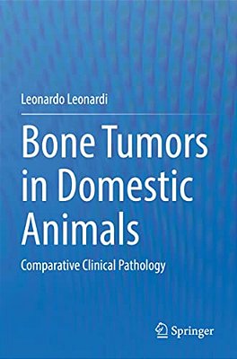 Bone Tumors In Domestic Animals: Comparative Clinical Pathology-..
