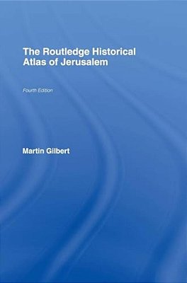 The Routledge Historical Atlas Of Jerusalem: Fourth Edition-..