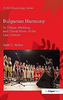 Bulgarian Harmony: In Village, Wedding, And Choral Music Of The Last Century-..
