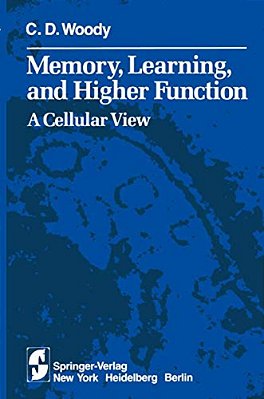 Memory, Learning, And Higher Function: A Cellular View-..