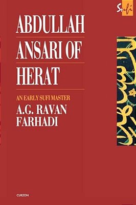 Abdullah Ansari Of Herat (1006-1089 Ce): An Early Sufi Master-..