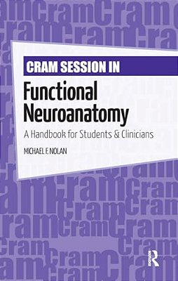Cram Session In Functional Neuroanatomy: A Handbook For Students & Clinicians-..