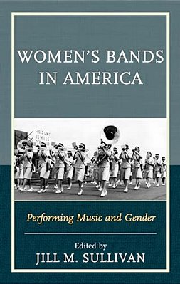 Women's Bands In America: Performing Music And Gender-..