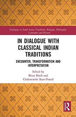 In Dialogue With Classical Indian Traditions: Encounter, Transformation And Interpretation-..