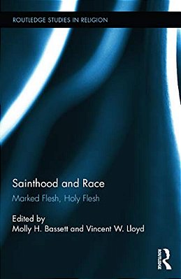 Sainthood And Race: Marked Flesh, Holy Flesh-..