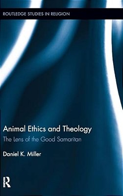 Animal Ethics And Theology: The Lens Of The Good Samaritan-..